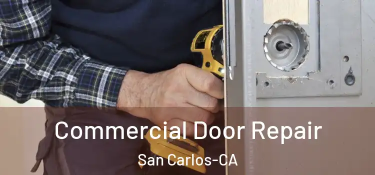  Commercial Door Repair San Carlos-CA