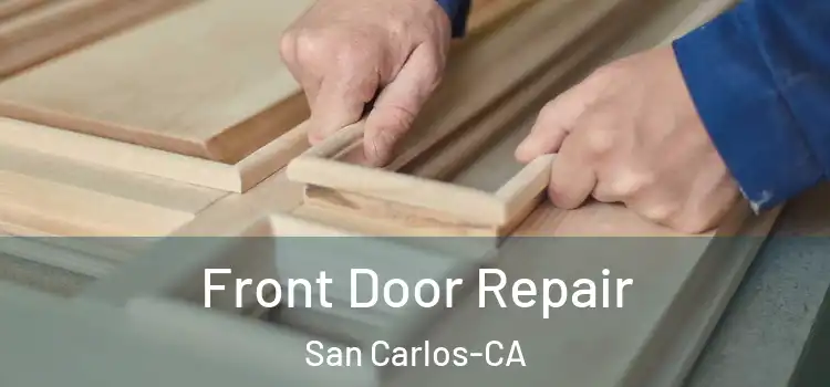  Front Door Repair San Carlos-CA