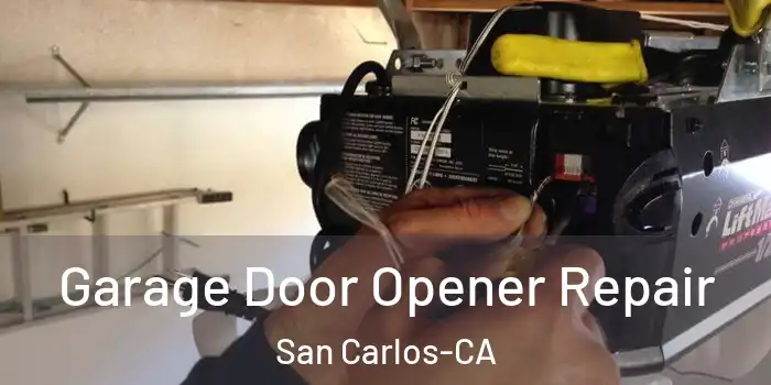  Garage Door Opener Repair San Carlos-CA