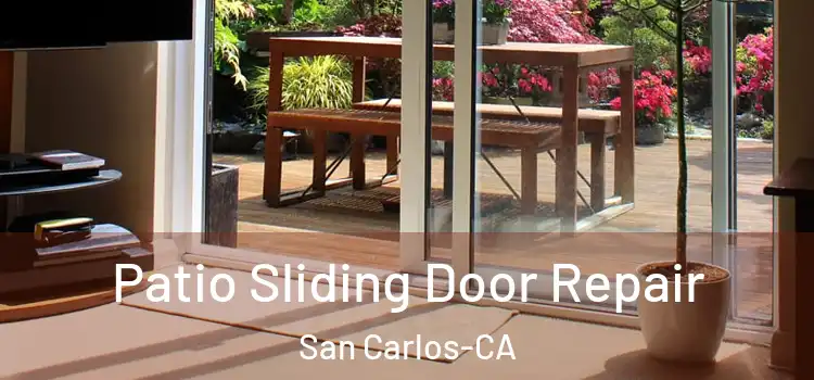 Patio Sliding Door Repair San Carlos-CA