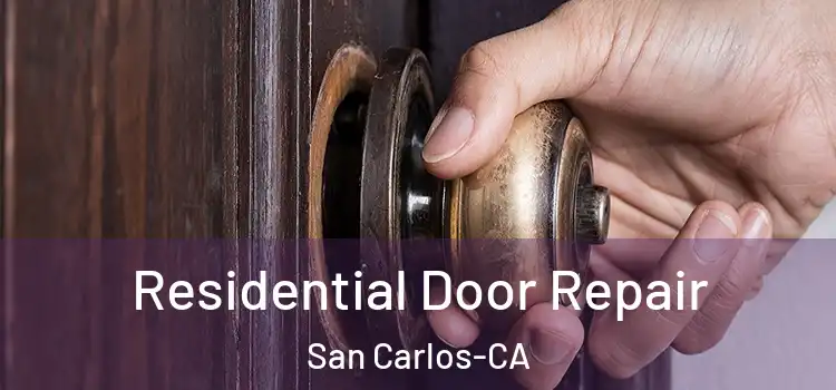  Residential Door Repair San Carlos-CA