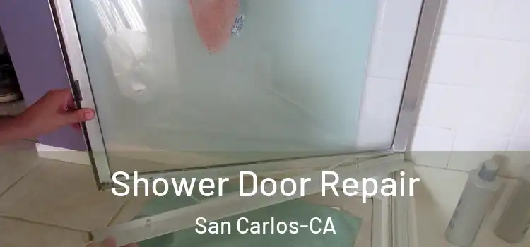  Shower Door Repair San Carlos-CA